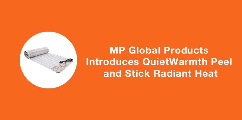 MP Global Products Introduces QuietWarmth Peel and Stick Radiant Heat for Tile Floors