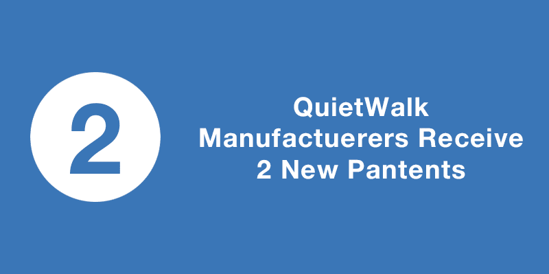 QuietWalk Manufacturers Receive 2 New Patents