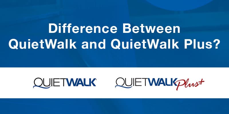 What is the difference between QuietWalk and QuietWalk Plus?