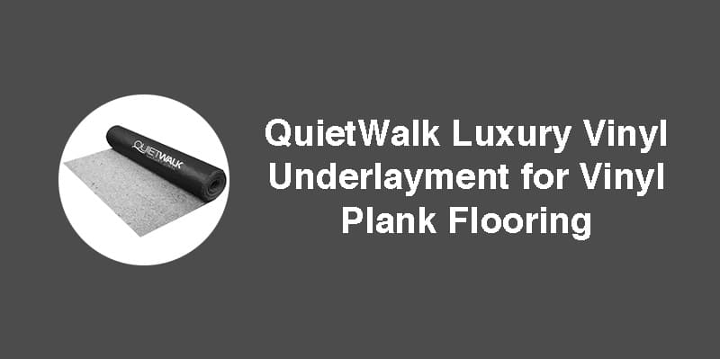 QuietWalk Luxury Vinyl for Vinyl Plank Flooring