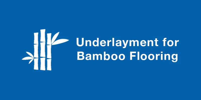 Underlayment for Bamboo Flooring