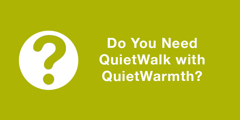 Do You Need QuietWalk with QuietWarmth Floor Heating System?