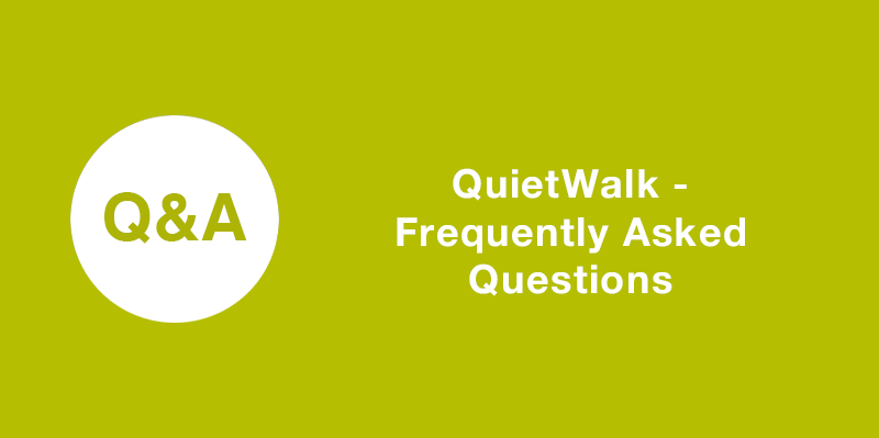 QuietWalk Frequently Asked Questions