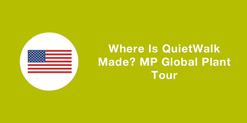 Where is QuietWalk Made? MP Global Products Plant Tour