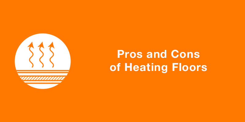 The Pros and Cons of Heating Floors