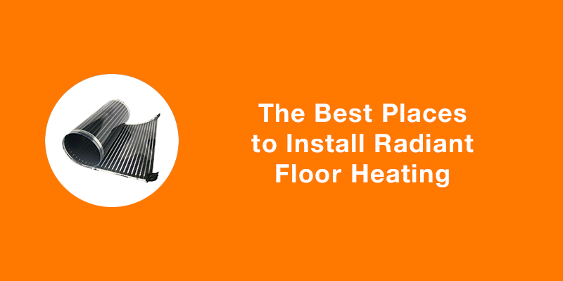 The Best Places to Install Radiant Floor Heating