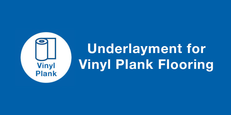 Underlayment For Vinyl Plank Flooring