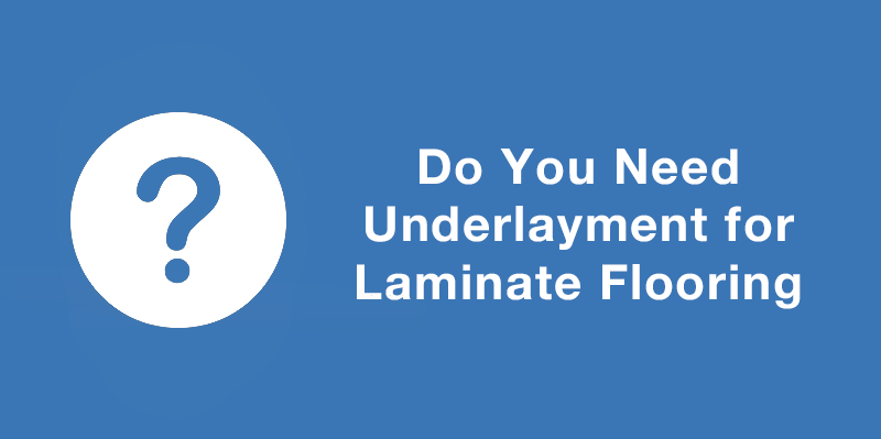 Do you need underlayment for laminate flooring?