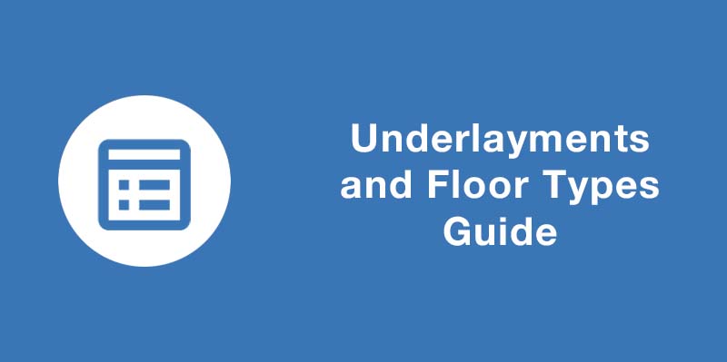 Underlayments and Floor Types Guide