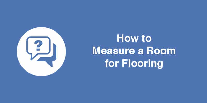 How to Measure a Room for Flooring in 3 Easy Steps